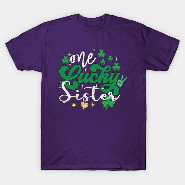 one lucky sister shamrock st patricks day T-Shirt by NIKA13